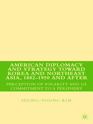 cover image of American Diplomacy and Strategy toward Korea and Northeast Asia, 1882--1950 and After